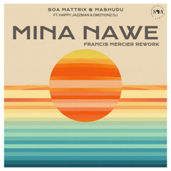 Mina Nawe (Francis Mercier Rework) [feat. Emotionz DJ & Happy Jazzman]