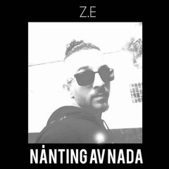 Z.e - Nånting Av Nada (Prod. Straynané)