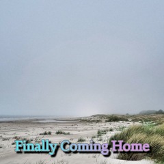 Finally Coming Home