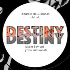Destiny - Andrew McGinness (Music) - Mario Savioni (Lyrics and Vocals)