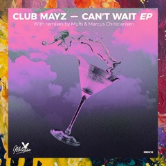 PREMIERE: Club Mayz — Can't Wait (Original Mix) [Mélopée Records]