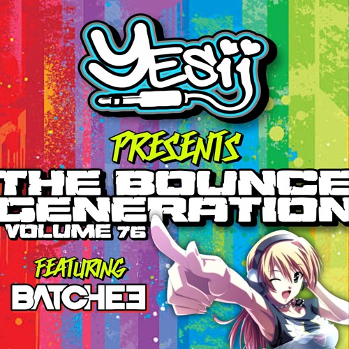 Yes ii presents The Bounce Generation volume 76 feat Batchee 👀🤩