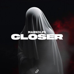 MARKOLPS - CLOSER