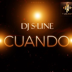 DJ S-LINE - CUANDO