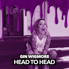 Gin Wigmore - Head To Head (slowed)
