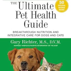 ACCESS PDF 📫 The Ultimate Pet Health Guide: Breakthrough Nutrition and Integrative C