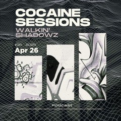 Cocaine Sessions #36 (26/04/2025) - Walkin' Shadowz