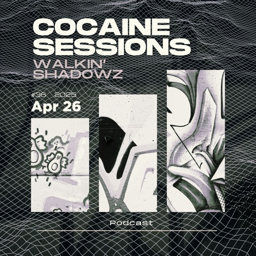 Cocaine Sessions #36 (26/04/2025) - Walkin' Shadowz