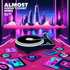 Almost Doesn't Count Remix
