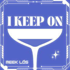 I KEEP ON