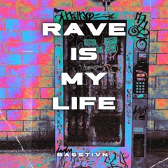 Basstivn - Rave Is My Life