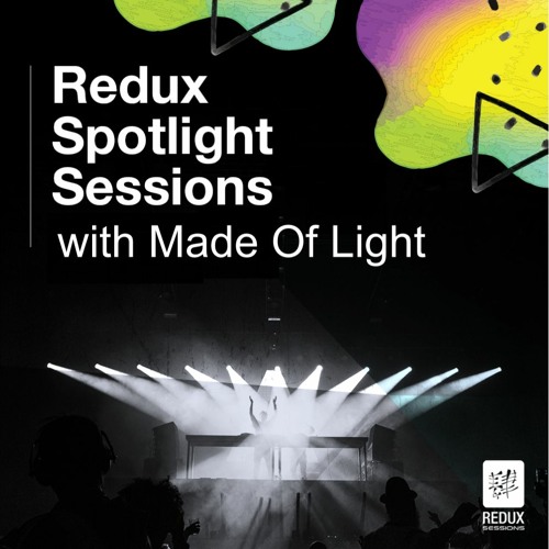 Redux Spotlight Sessions - Made Of Light - October 25th 2020