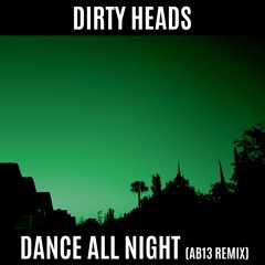 Dirty Heads - Dance All Night (AB13 Remix 2023 Remaster) FREE DOWNLOAD