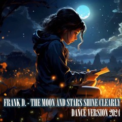 The moon and stars shine clearly ( Dance Version 2024 )
