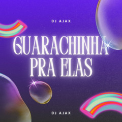 Guarachinha pra elas
