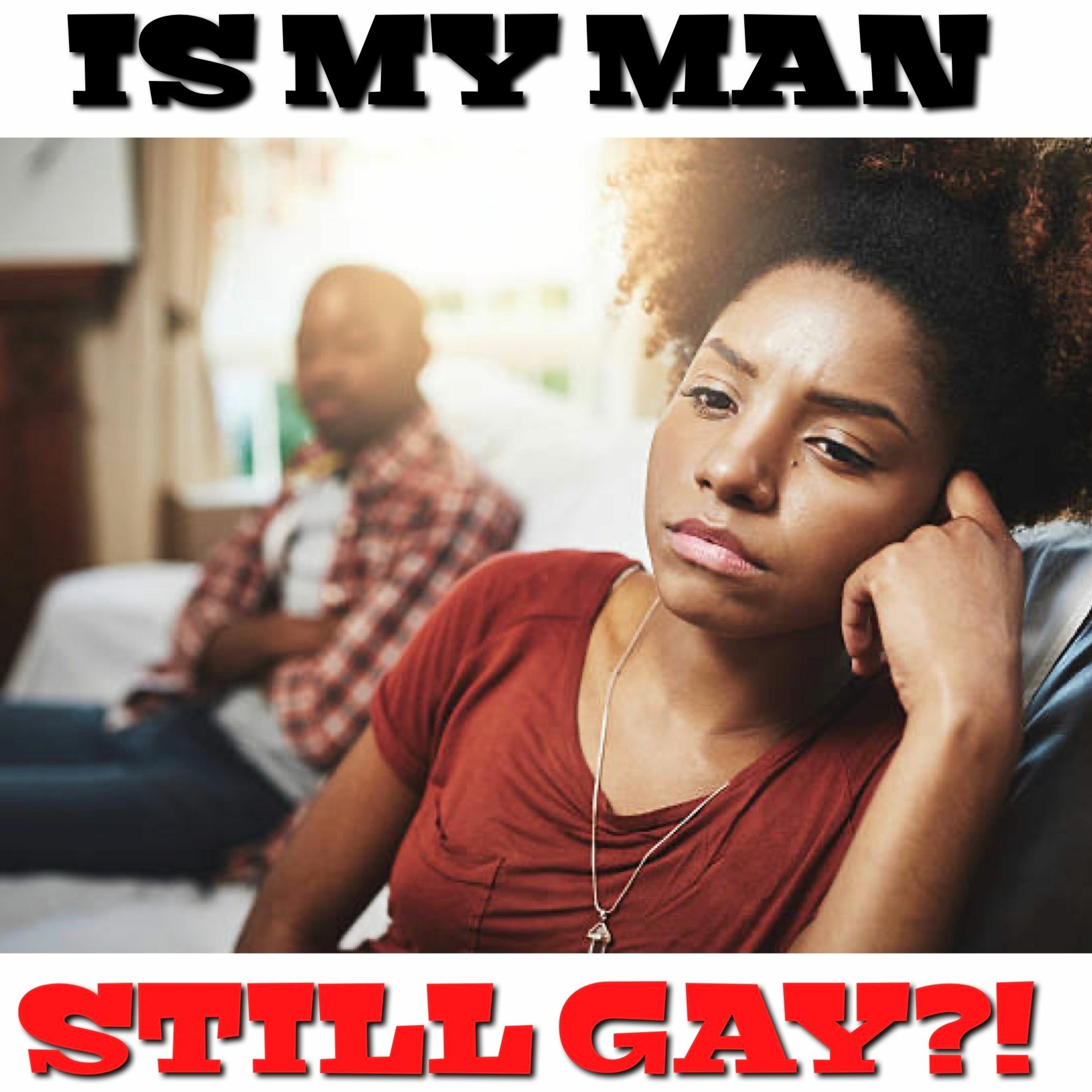 IS MY MAN STILL GAY?! - LTGT SECRET LETTER #3