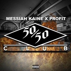 Messiah Kaine x PROFIT  "50/50 Club"