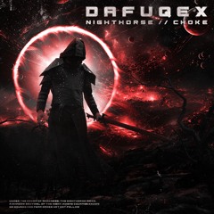 Dafuqex - Nighthorse // Choke