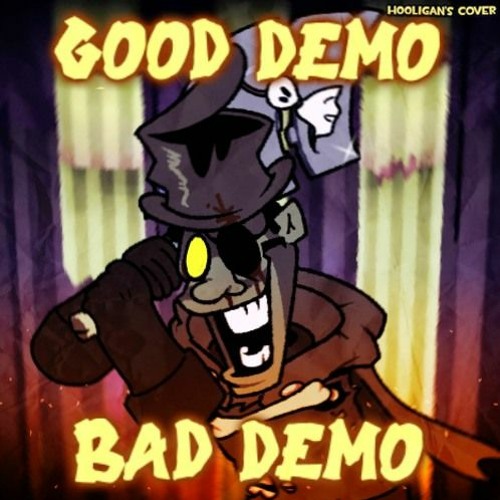 [Local H00ligan Reupload] || GOOD DEMO BAD DEMO ||