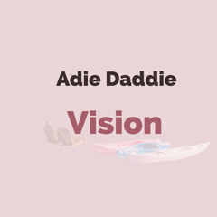 Addie Dadie - Vision