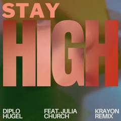 Diplo & HUGEL - Stay High Feat. Julia Church (Krayon Remix)