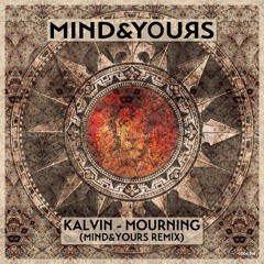 Kalvin - Mourning (MIND&YOURS Remix)