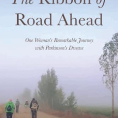 download EBOOK 📔 The Ribbon of Road Ahead: One Woman's Remarkable Journey with Parki