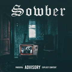 Sowber (prod by DIAMONDZ_A$H)
