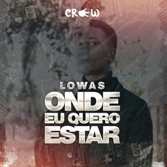 Lowas - Onde Eu Quero Estar (Prod. X Beats)