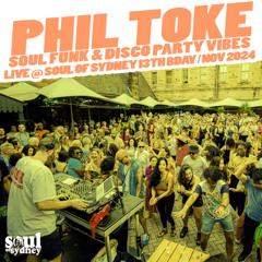 PHIL TOKE live at SOUL OF SYDNEY 13th B'day | Funk, Disco, Afro Boogie Vibes | Nov 2024 | SOS#417