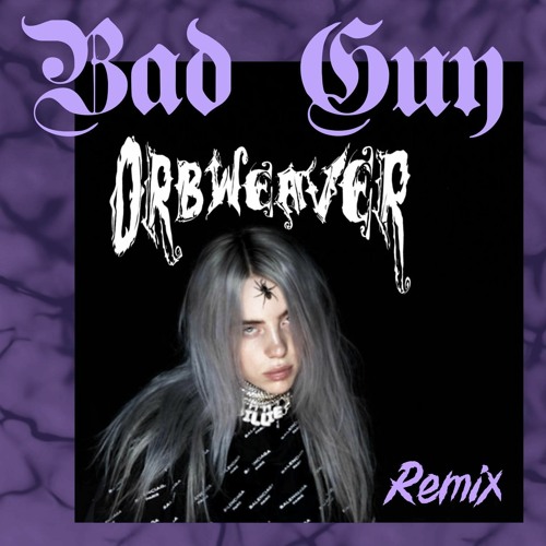 Orbweaver - iM tHe BaD gUy (Billie Eilish Flip)