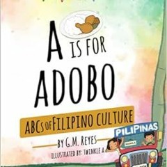 [GET] PDF EBOOK EPUB KINDLE A is for Adobo: ABCs of Filipino Culture by G.M. Reyes,Tw