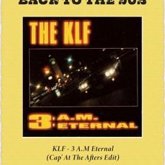 KLF - 3 A.M Eternal (Cap' At The Afters Edit)