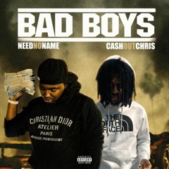 NeedNoName x CashoutChris - Bad Boyz [Prod. Rich Wanny + Trapboy3k]