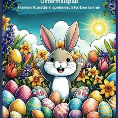 Ebook PDF  🌟 Ostermalspaß - kleinen Künstlern spielerisch Farben lernen (German Edition) Read onli