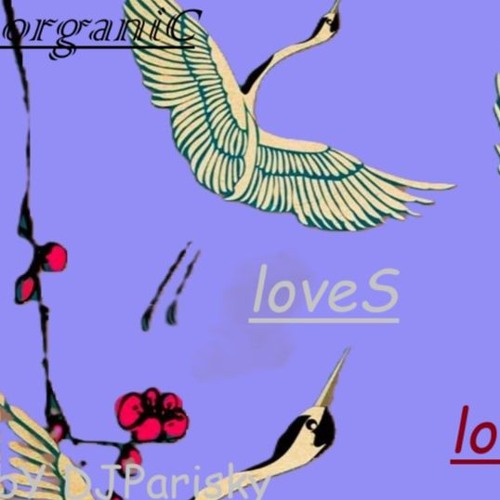 organiC/loveS // bY DJParisky exclusivE