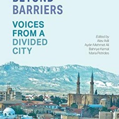 [Read] EBOOK 📩 Nicosia Beyond Barriers: Voices from a Divided City by  Alev Adil,Ayd