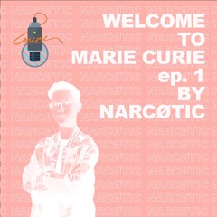 WELCOME TO MARIE CURIE Ep.1 | DJ NARCØTIC