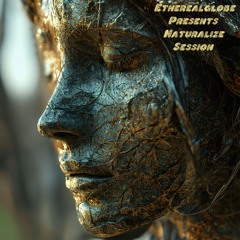 Etherealglobe Naturalize Session
