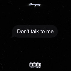 Don’t talk to me