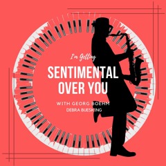 I'm Getting Sentimental Over You feat. Georg Boehme