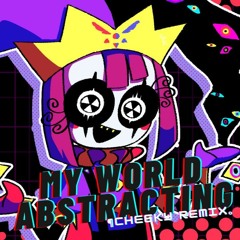 ¶MY WORLD ABSTRACTING。[cheeky remix] | cheeky's The Amazing Deltarune Circus AU