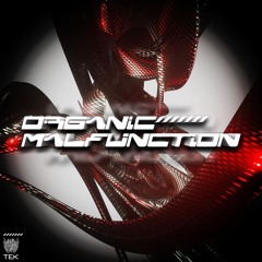 ORGANIC MALFUNCTION w/TEK [FREE DOWNLOAD]