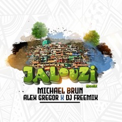 Jalouzi - Michael Brun Ft Alex Gregor & FreeMix ( REMIX FREE DOWNLOAD)