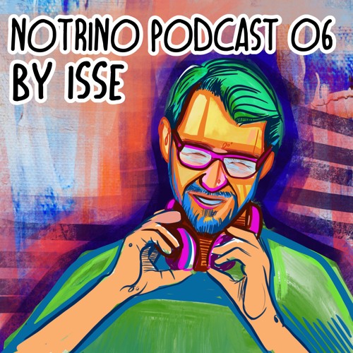 NOTRINO PODCAST 6 by Isse