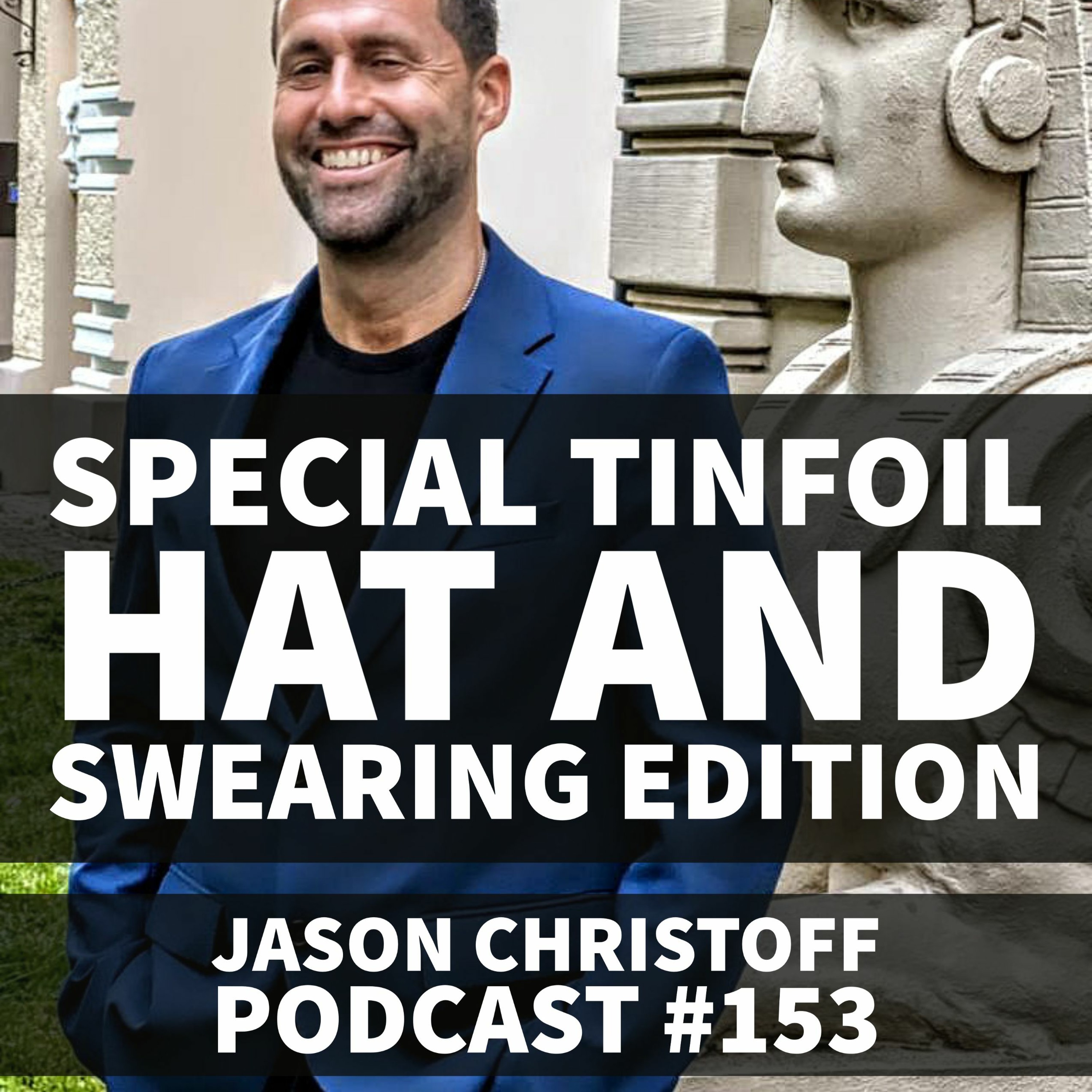 Podcast #153 - Jason Christoff - Special Tin Foil Hat And Swearing Edition episode artwork