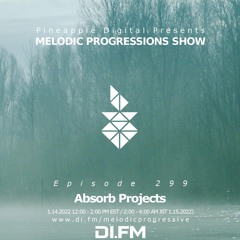 Melodic Progressions Show Episode 299@DI.FM By Absorb Projects