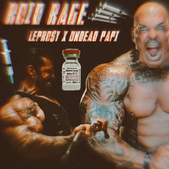 ROID RAGE - UNDEAD PAPI X LEPRO$Y [PROD. TRXPLE]