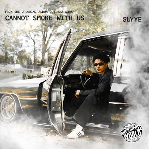 Cannot Smoke With Us (Prod. Slyye)