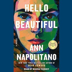 ? Hello Beautiful: A Novel BY: Ann Napolitano (Author),Maura Tierney (Narrator),Random House Au